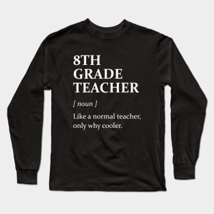 8th grade teacher definition Long Sleeve T-Shirt